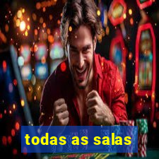 todas as salas